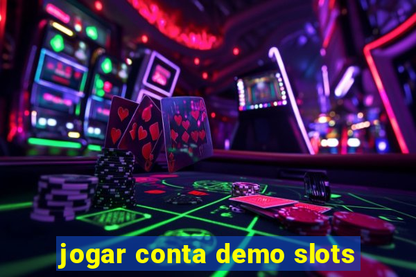 jogar conta demo slots